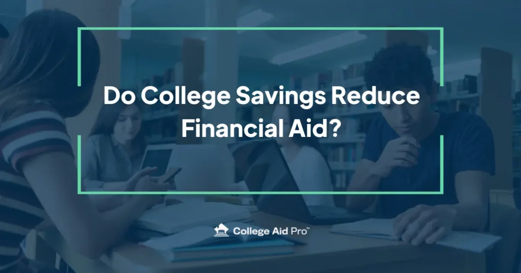 Do College Savings Reduce Financial Aid? 22 Do college savings reduce financial aid