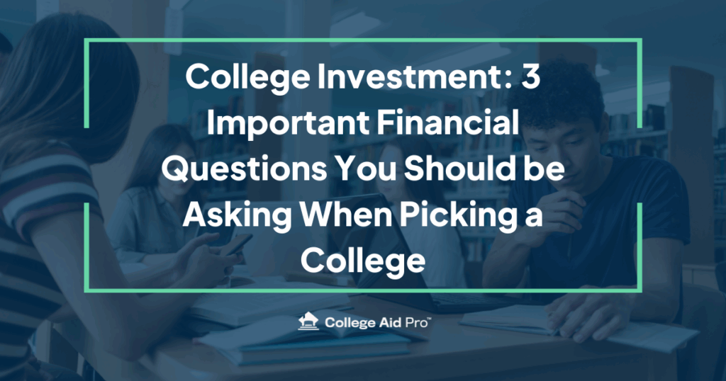 College Investment: 3 Important Financial Questions You Should be Asking When Picking a College 1 College Investment: 3 Important Financial Questions You Should be Asking When Picking a College
