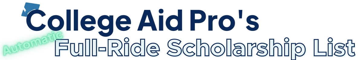 College Aid Pro's Automatic Full-Ride Scholarship List title