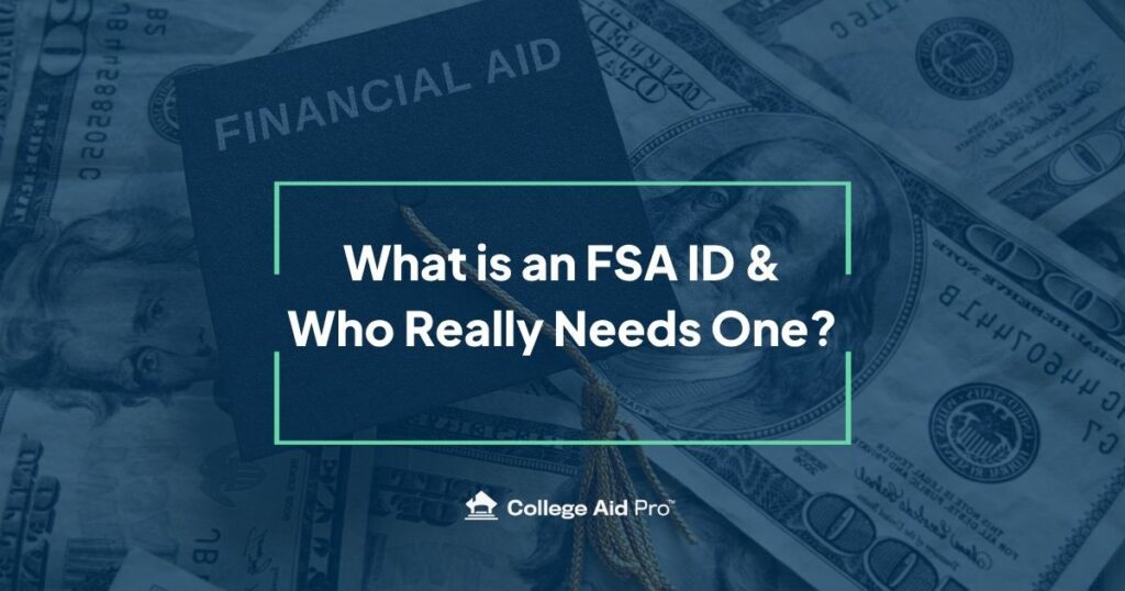 What is an FSA ID and Who Really Needs One? 3 FSA id