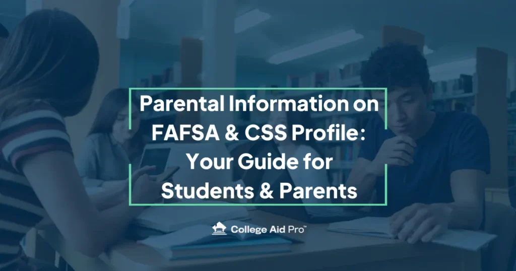 Parental Information on FAFSA & CSS Profile: Your Guide for Students & Parents 7 parental information on fafsa