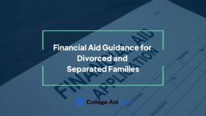 Financial Aid forms for divorced and separated families
