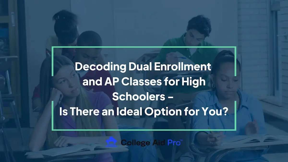 Decoding Dual Enrollment and AP Classes for High Schoolers Is There an Ideal Option for You 1