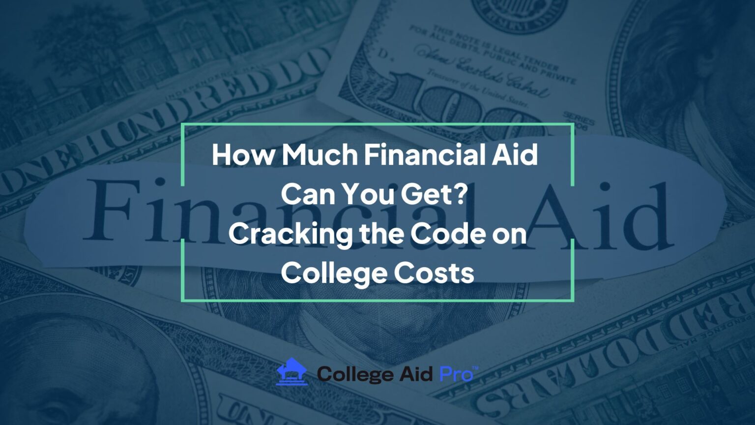 How Much Financial Aid Can You Get? Cracking the Code on College Costs