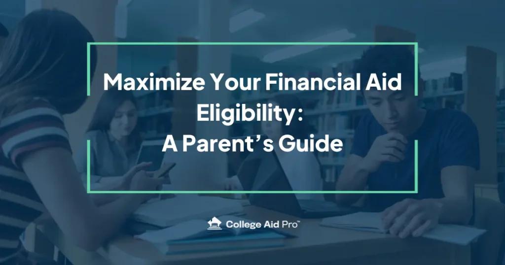 Maximize Financial Aid Eligibility: Ultimate Parent’s Guide 7 maximize financial aid eligibility, student aid index