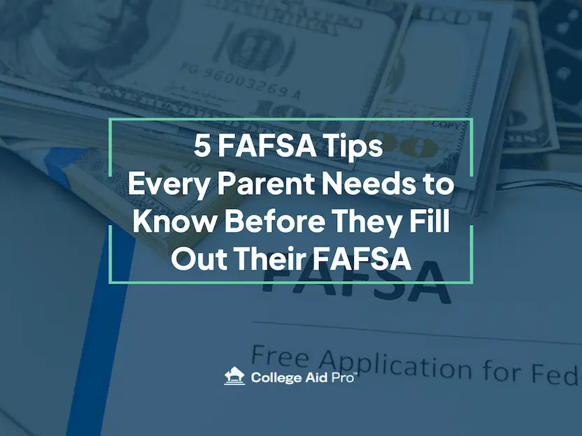 5 FAFSA Tips Every Parent Needs to Know Before They Fill It Out