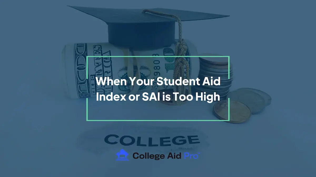 When Your Student Aid Index or SAI is Too High 1