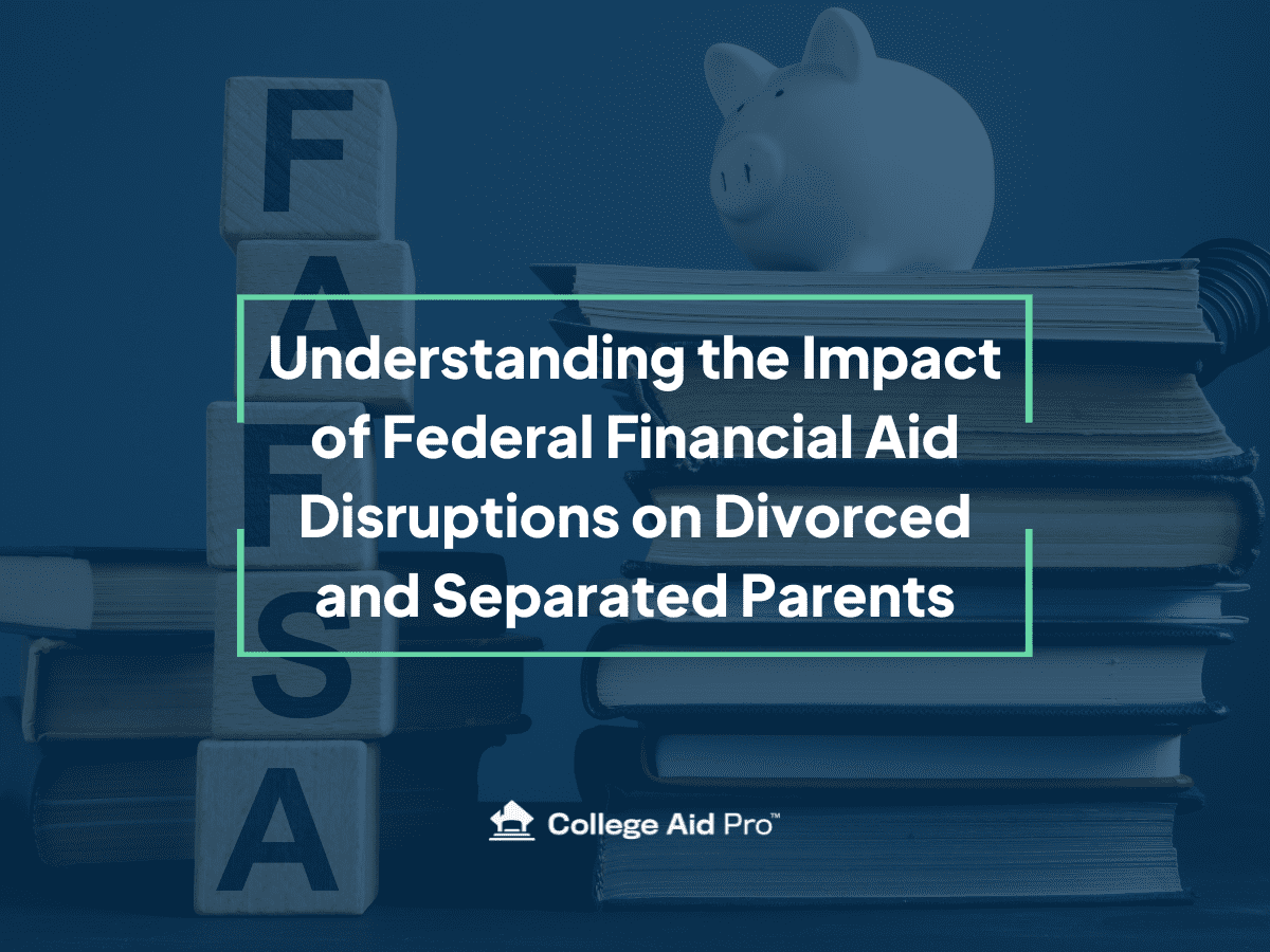 Federal Financial Aid Disruptions on Divorced and Separated Parents