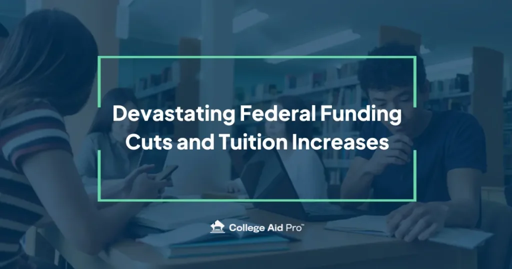 Devastating Federal Funding Cuts and Tuition Increases 9 federal funding cuts and tuition increases