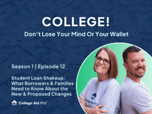 Student loan shake up, podcast, borrowers, families