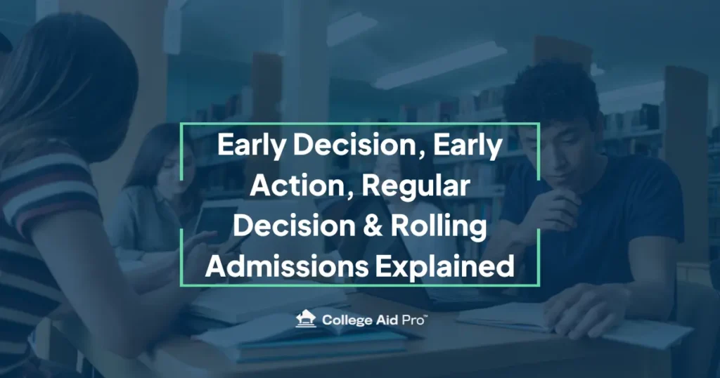 College Admissions Made Simple: Early Decision, Early Action, Regular Decision & Rolling Admissions Explained 3 college admissions types