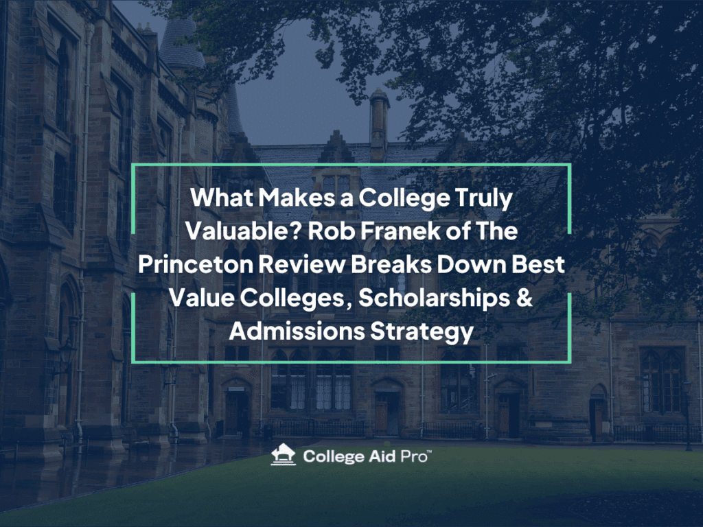 Best Value Colleges, Scholarships, Admissions Strategy, Princeton Review, Rob Franek