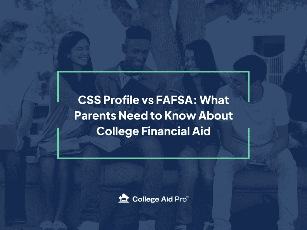 CSS Profile vs FAFSA: What Parents Need to Know About College Financial Aid 26 CSS Profile
