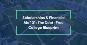blog Scholarships and Financial Aid 101: The Debt-Free College Blueprint