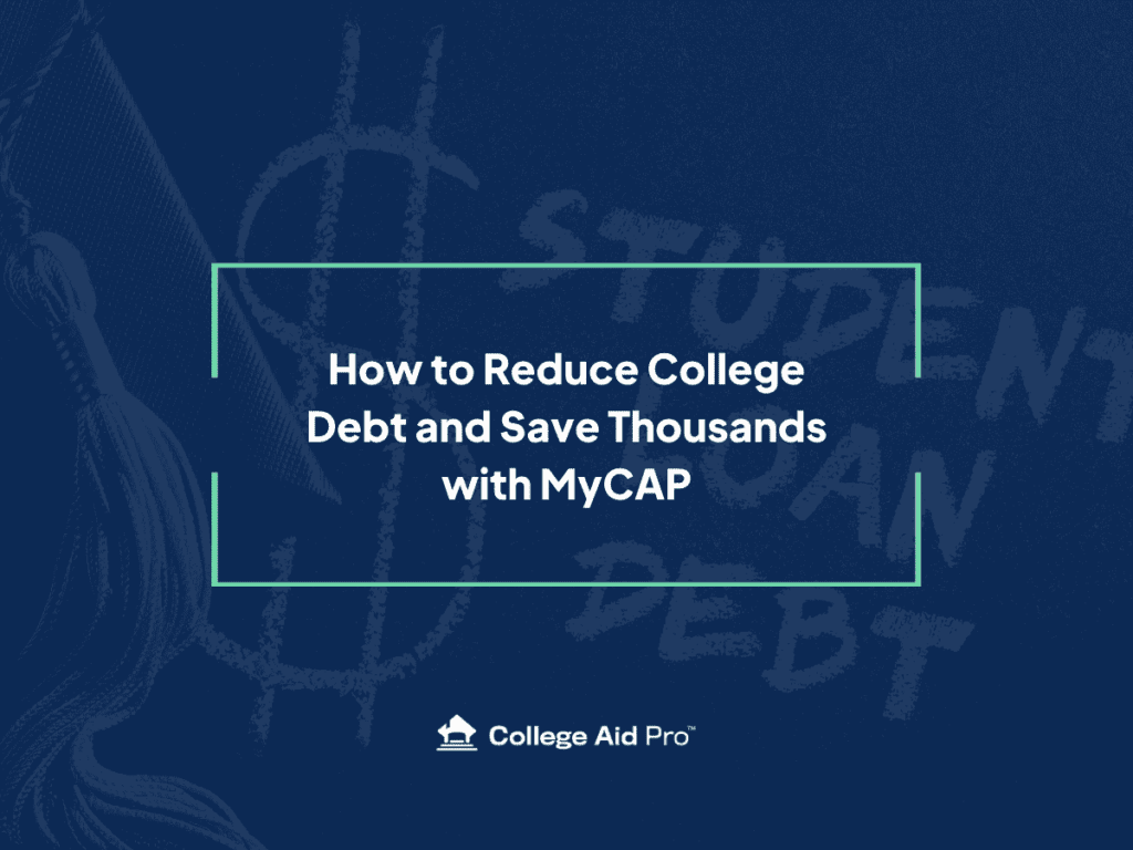 How to Reduce College Debt and Save Thousands with MyCAP 1 reduce college debt
