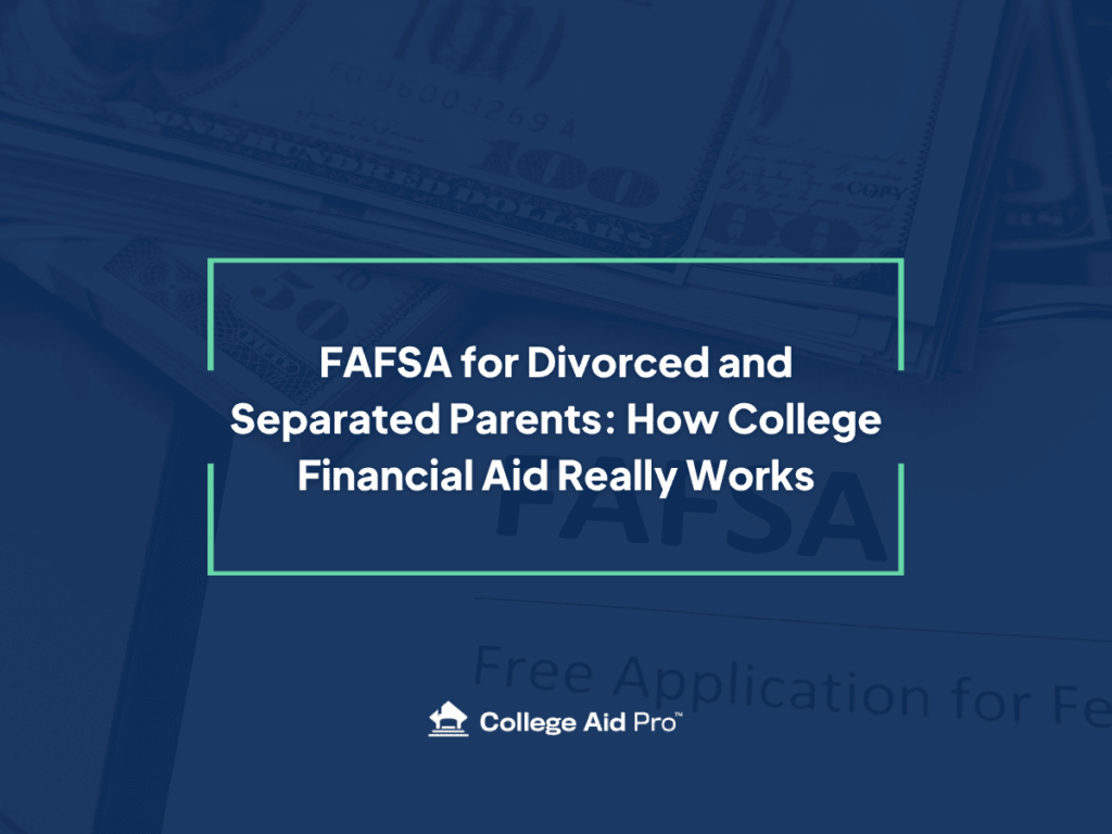 FAFSA for Divorced and Separated Parents: How College Financial Aid Really Works 10 FAFSA for divorced and separated parents