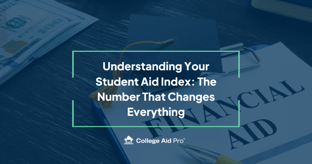 Understanding Your Student Aid Index: The Number That Changes Everything 8 Understanding your student aid index