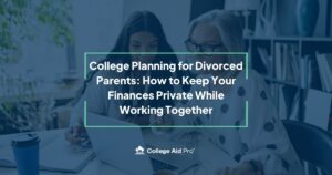 College Planning for Divorced Parents: How to Keep Your Finances Private While Working Together