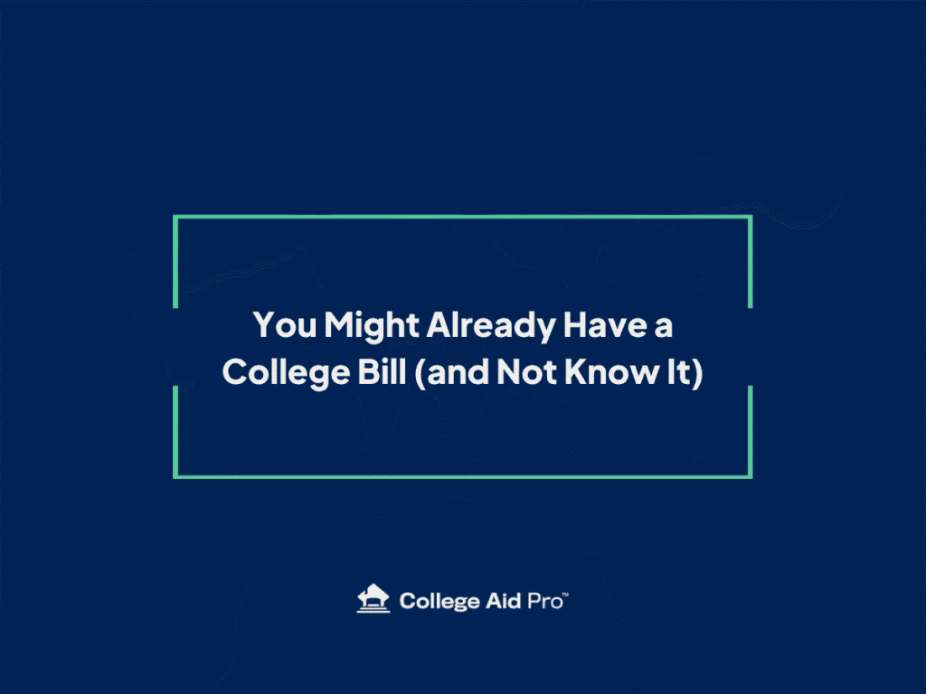 You Might Already Have a College Bill (and Not Know It) 1 college bill